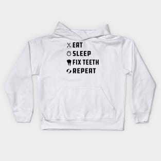 Dentist - Eat Sleep Fix Teeth Repeat Kids Hoodie